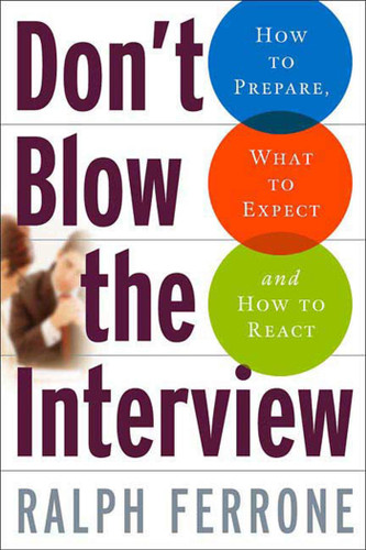 Don't Blow the Interview: How to Prepare, What to Expect, and How to React book cover by Ralph Ferrone