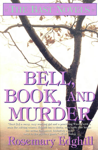 Bell, Book, and Murder: The Bast Mysteries (Speak Daggers To Her, Book of Moons, The Bowl of Night) (Bast) book cover by Rosemary Edghill