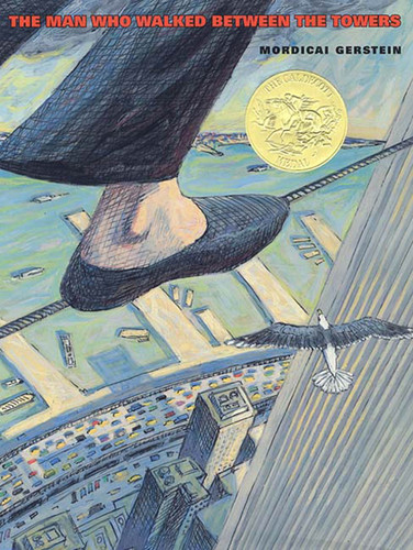 The Man Who Walked Between the Towers: (Caldecott Medal Winner) book cover by Mordicai Gerstein