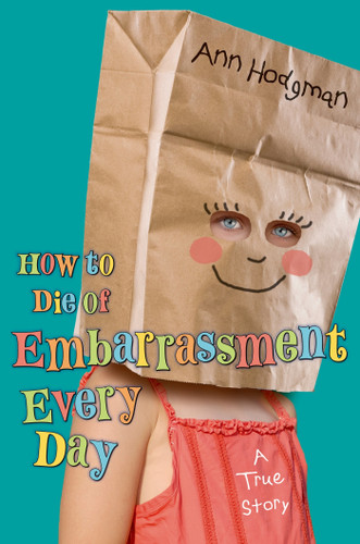 How to Die of Embarrassment Every Day: A True Story book cover by Ann Hodgman