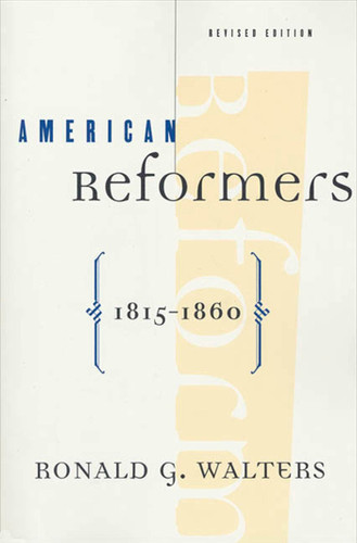American Reformers, 1815-1860, Revised Edition book cover by Ronald G. Walters