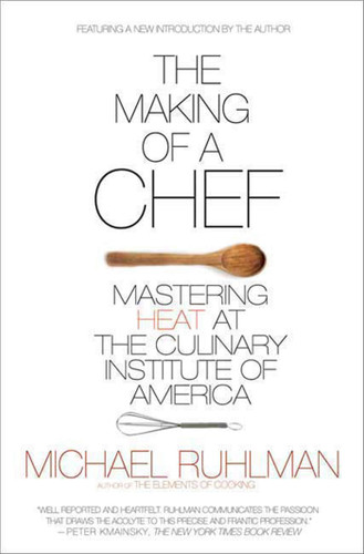 The Making of a Chef: Mastering Heat at the Culinary Institute of America book cover by Michael Ruhlman
