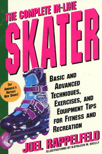 The Complete In-Line Skater: Basic and Advanced Techniques, Exercises, and Equipment for Fitness book cover by Joel Rappelfeld