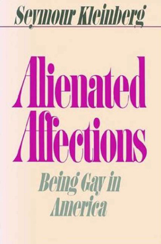 Alienated Affections: Being Gay in America book cover by Seymour Kleinberg