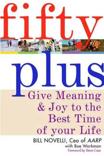 Fifty Plus: Give Meaning and Purpose to the Best Time of Your Life book cover by Bill Novelli, Boe Workman