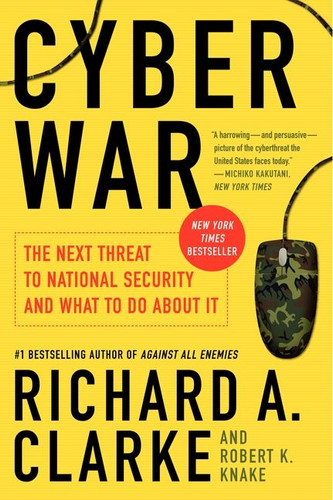 Cyber War: The Next Threat to National Security and What to Do About It book cover by Richard A. Clarke, Robert Knake