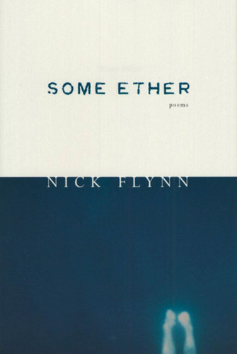 Some Ether: Poems book cover by Nick Flynn