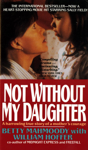 Not Without My Daughter: The Harrowing True Story of a Mother's Courage book cover by Betty Mahmoody, William Hoffer