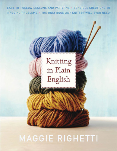 Knitting in Plain English: The Only Book Any Knitter Will Ever Need (Knit & Crochet) book cover by Maggie Righetti