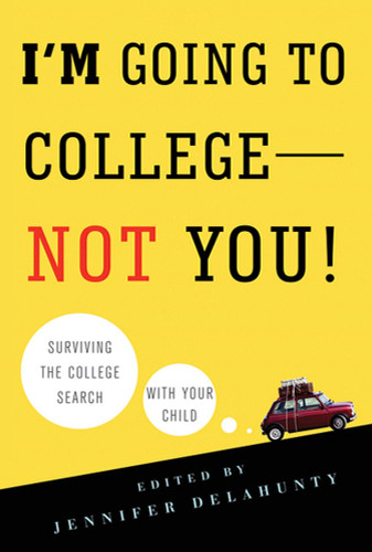 I'm Going to College---Not You!: Surviving the College Search with Your Child book cover by 