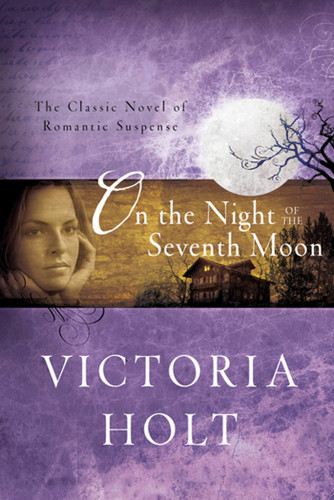 On the Night of the Seventh Moon: The Classic Novel of Romantic Suspense book cover by Victoria Holt