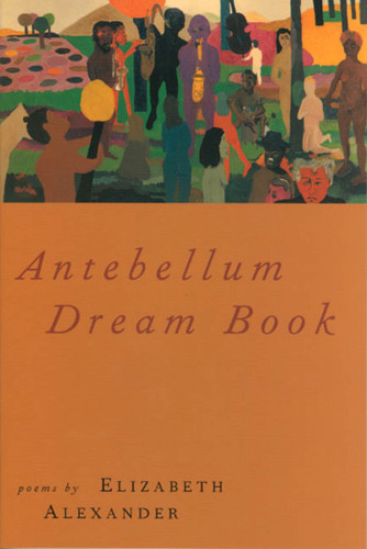 Antebellum Dream Book: Poems book cover by Elizabeth Alexander