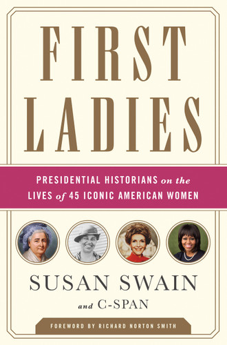 First Ladies: Presidential Historians on the Lives of 45 Iconic American Women book cover by Susan Swain, C-SPAN