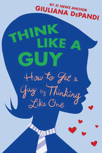 Think Like a Guy: How to Get a Guy by Thinking Like One book cover by Giuliana Depandi