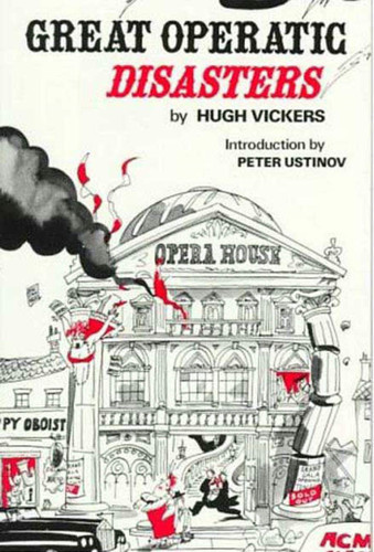 Great Operatic Disasters book cover by Hugh Vickers