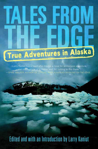 Tales from the Edge: True Adventures in Alaska book cover by 