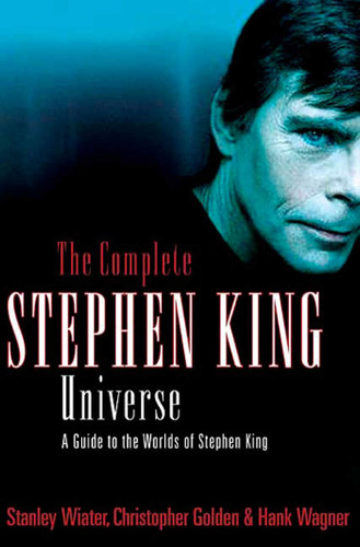 The Complete Stephen King Universe: A Guide to the Worlds of Stephen King book cover by Stanley Wiater, Christopher Golden, Hank Wagner