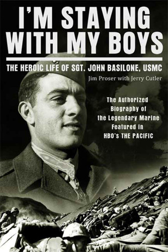 I'm Staying with My Boys: The Heroic Life of Sgt. John Basilone, USMC book cover by Jim Proser, Jerry Cutter