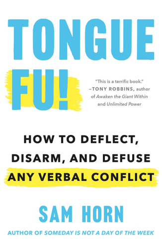Tongue Fu!: How to Deflect, Disarm, and Defuse Any Verbal Conflict book cover by Sam Horn