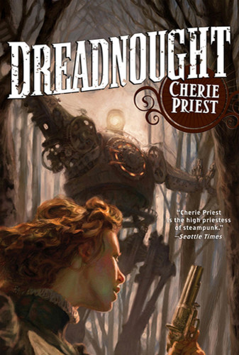 Dreadnought: A Novel of the Clockwork Century book cover by Cherie Priest