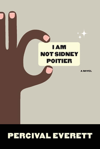 I Am Not Sidney Poitier: A Novel book cover by Percival Everett