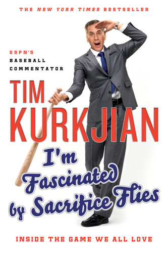 I'm Fascinated by Sacrifice Flies: Inside the Game We All Love book cover by Tim Kurkjian