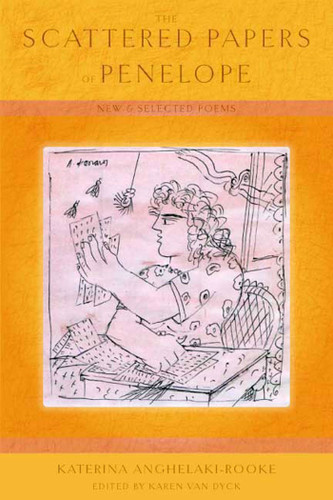 The Scattered Papers of Penelope: New and Selected Poems book cover by Katerina Anghelaki-Rooke