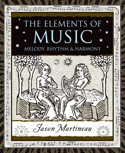 The Elements of Music: Melody, Rhythm, and Harmony (Wooden Books #14) book cover by Jason Martineau