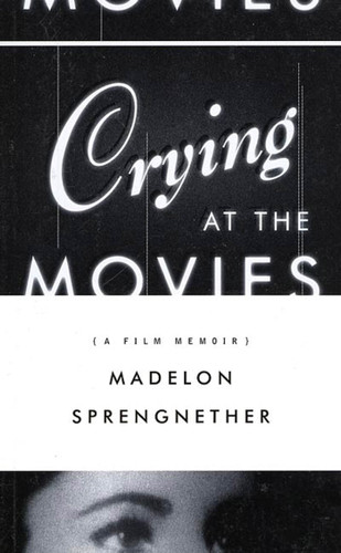 Crying at the Movies: A Film Memoir book cover by Madelon Sprengnether