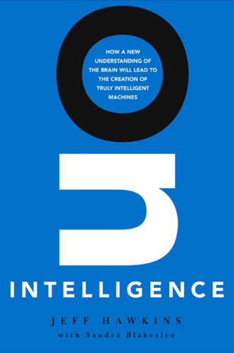 On Intelligence: How a New Understanding of the Brain Will Lead to the Creation of Truly Intelligent Machines book cover by Jeff Hawkins, Sandra Blakeslee