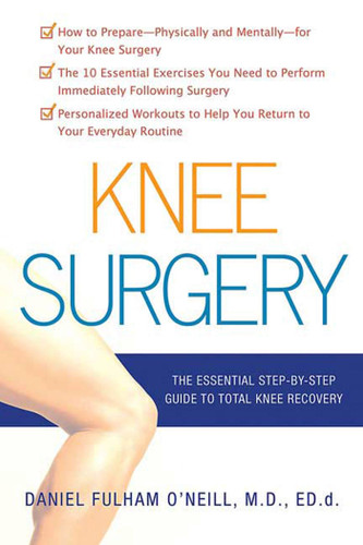 Knee Surgery: The Essential Guide to Total Knee Recovery book cover by Daniel Fulham O'Neill