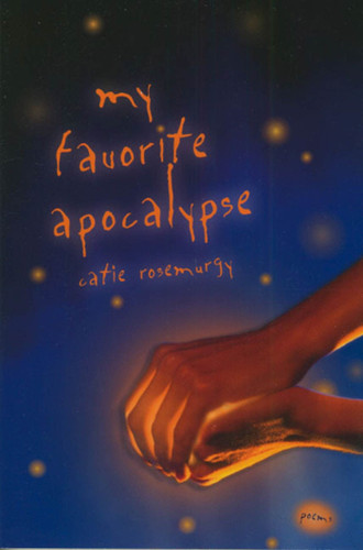 My Favorite Apocalypse: Poems book cover by Catie Rosemurgy