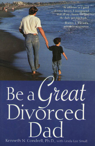 Be a Great Divorced Dad book cover by Kenneth N. Condrell, Linda L. Small