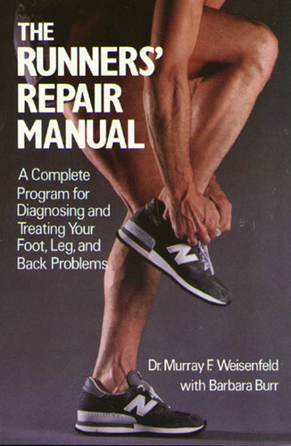 The Runners' Repair Manual: A Complete Program for Diagnosing and Treating Your Foot, Leg and Back Problems book cover by Murray F. Weisenfeld, Barbara Burr