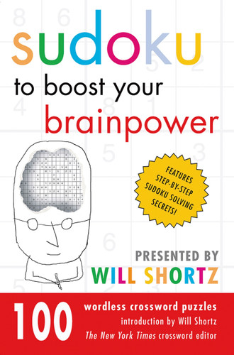 Sudoku to Boost Your Brainpower Presented by Will Shortz: 100 Wordless Crossword Puzzles book cover by 