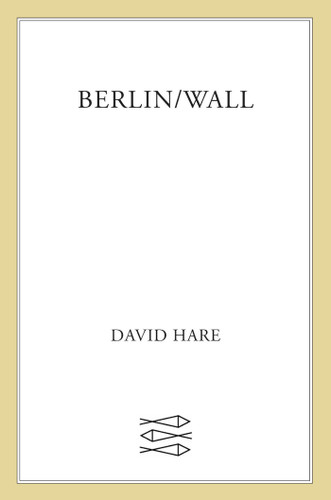Berlin/Wall (FSG Classics) book cover by David Hare