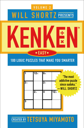 Will Shortz Presents KenKen Easy Volume 2: 100 Logic Puzzles That Make You Smarter book cover by Tetsuya Miyamoto, KenKen Puzzle, LLC