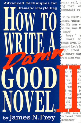 How to Write a Damn Good Novel, II: Advanced Techniques For Dramatic Storytelling book cover by James N. Frey