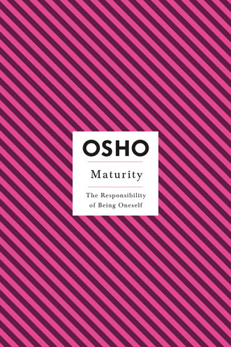 Maturity: The Responsibility of Being Oneself (Osho Insights for a New Way of Living) book cover by Osho