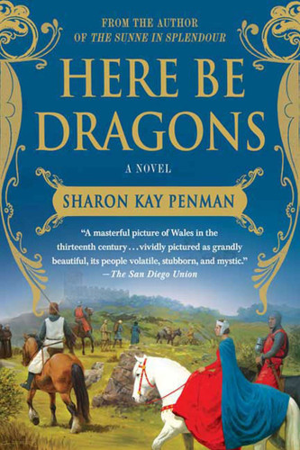 Here Be Dragons: A Novel (Welsh Princes Trilogy #1) book cover by Sharon Kay Penman