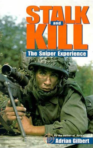 Stalk and Kill: The Thrill and Danger of the Sniper Experience book cover by Adrian Gilbert