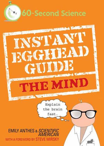 Instant Egghead Guide: The Mind: The Mind (Instant Egghead Guides) book cover by Emily Anthes, Scientific American