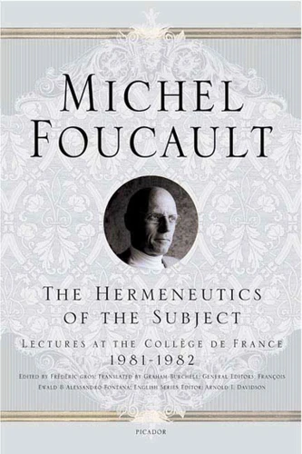 The Hermeneutics of the Subject: Lectures at the Collège de France 1981--1982 (Michel Foucault Lectures at the Collège de France #9) book cover by Michel Foucault