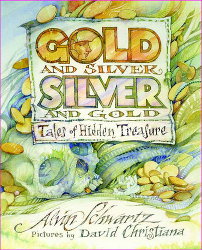 Gold and Silver, Silver and Gold: Tales of Hidden Treasure book cover by Alvin Schwartz