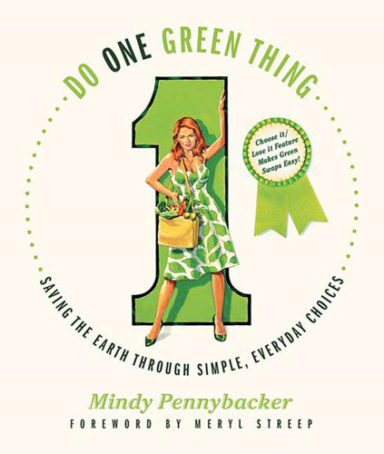Do One Green Thing: Saving the Earth Through Simple, Everyday Choices book cover by Mindy Pennybacker
