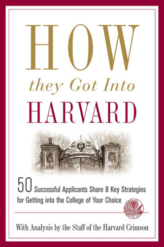 How They Got into Harvard: 50 Successful Applicants Share 8 Key Strategies for Getting into the College of Your Choice book cover by 