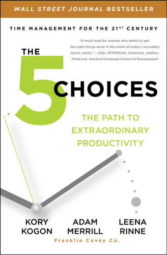 The 5 Choices: The Path to Extraordinary Productivity book cover by Kory Kogon, Adam Merrill, Leena Rinne