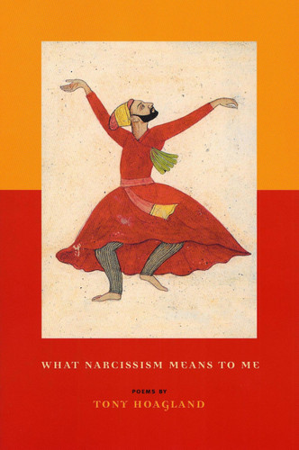 What Narcissism Means to Me: Poems book cover by Tony Hoagland
