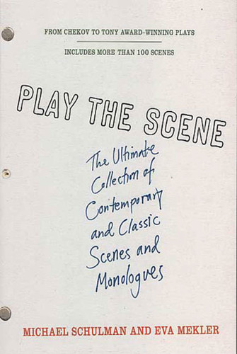 Play the Scene: The Ultimate Collection of Contemporary and Classic Scenes and Monologues book cover by Michael Schulman, Eva Mekler