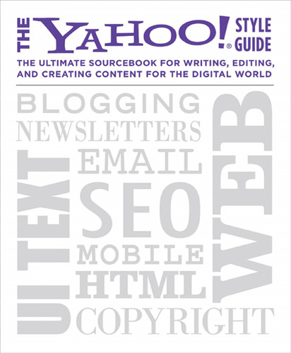 The Yahoo! Style Guide: The Ultimate Sourcebook for Writing, Editing, and Creating Content for the Digital World book cover by 